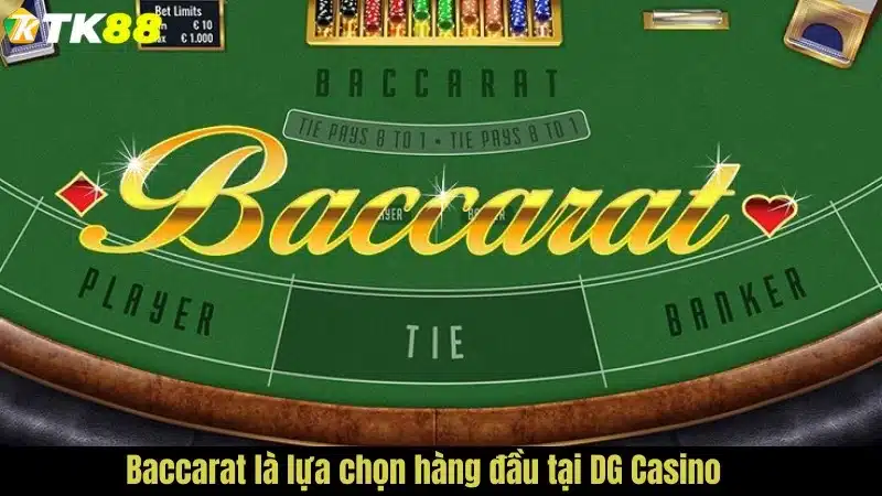 Baccarat là lựa chọn hàng đầu tại DG Casino