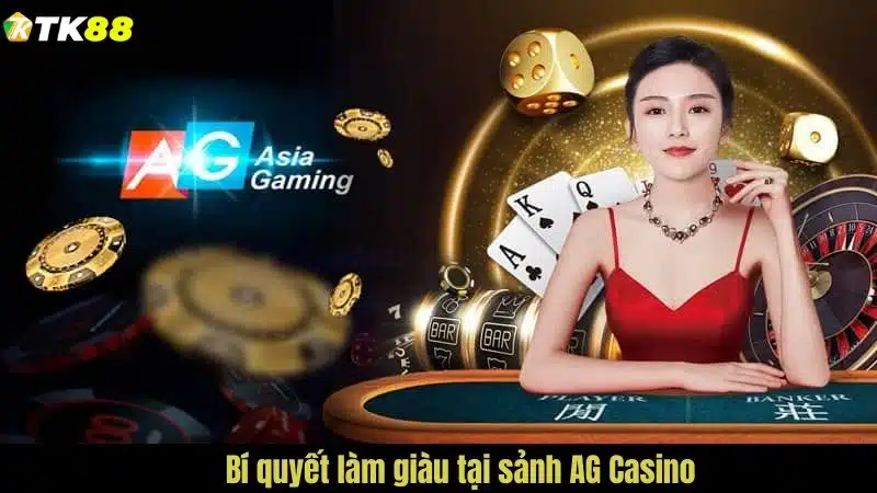 Bí quyết làm giàu tại sảnh AG Casino