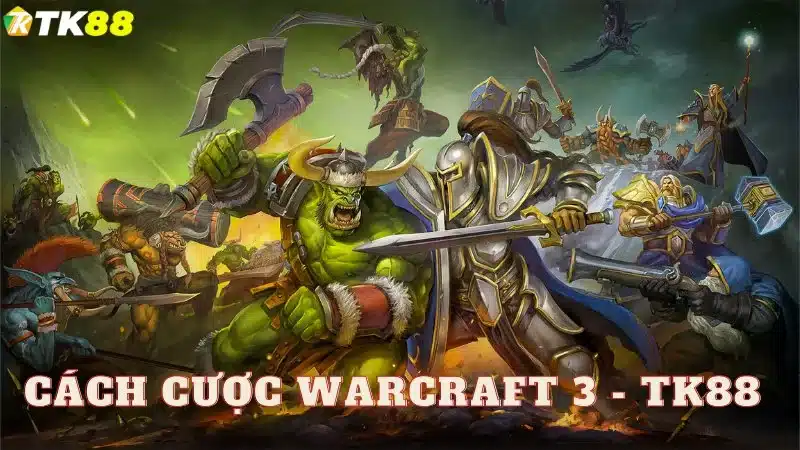 Cách cược Warcraft 3