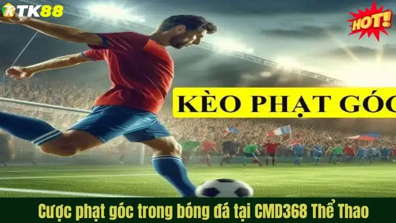 Cược phạt góc trong bóng đá tại CMD368 Thể Thao