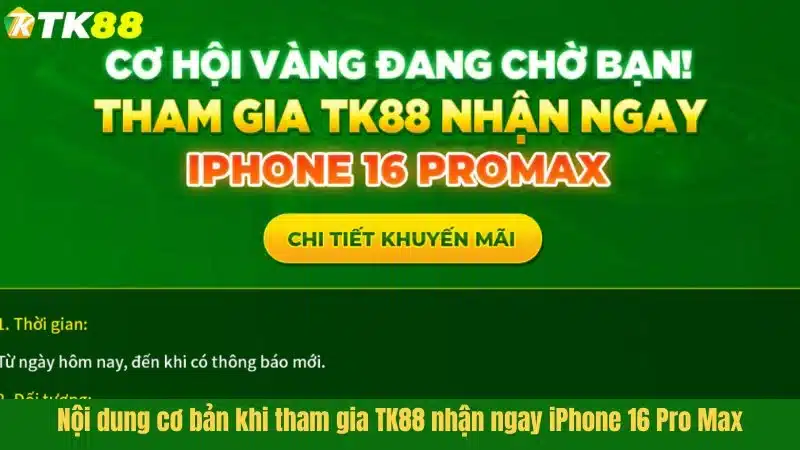 Nội dung cơ bản khi tham gia TK88 nhận ngay iPhone 16 Pro Max