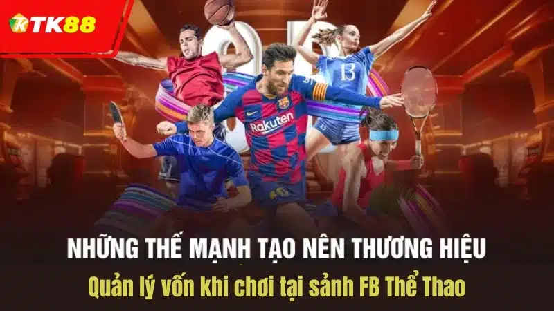 Quản lý vốn khi chơi tại sảnh FB Thể Thao