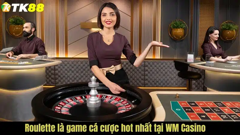 Roulette là game cá cược hot nhất tại WM Casino