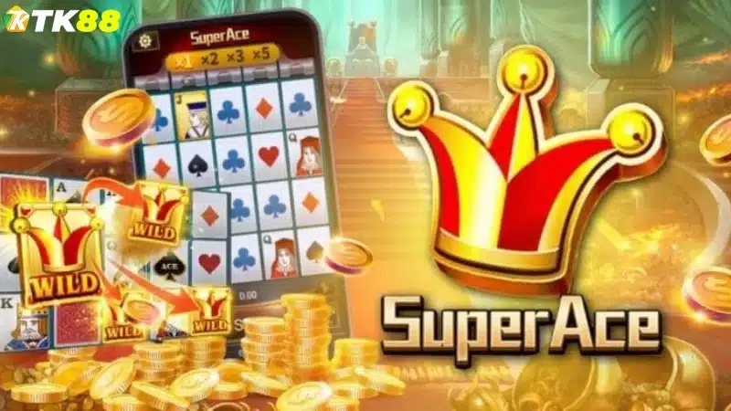 Super Ace với mọi mắt bỏ vốn