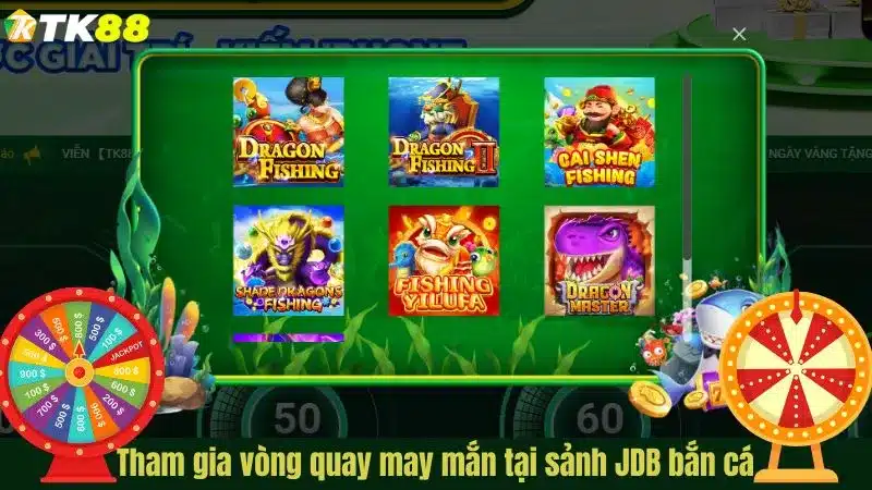 Tham gia vòng quay may mắn tại sảnh JDB bắn cá